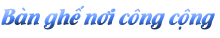 Bàn ghế nơi công cộng